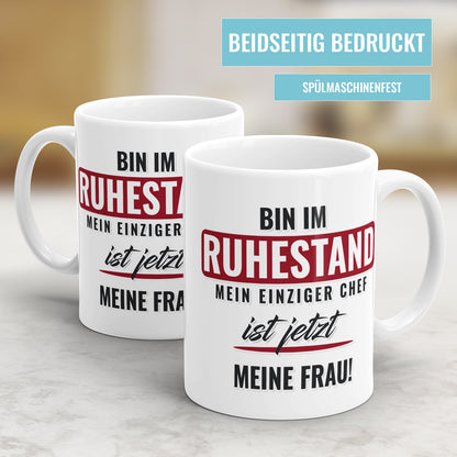 Bin im Ruhestand Mein einziger Chef ist jetzt meine Frau - Rente Tasse