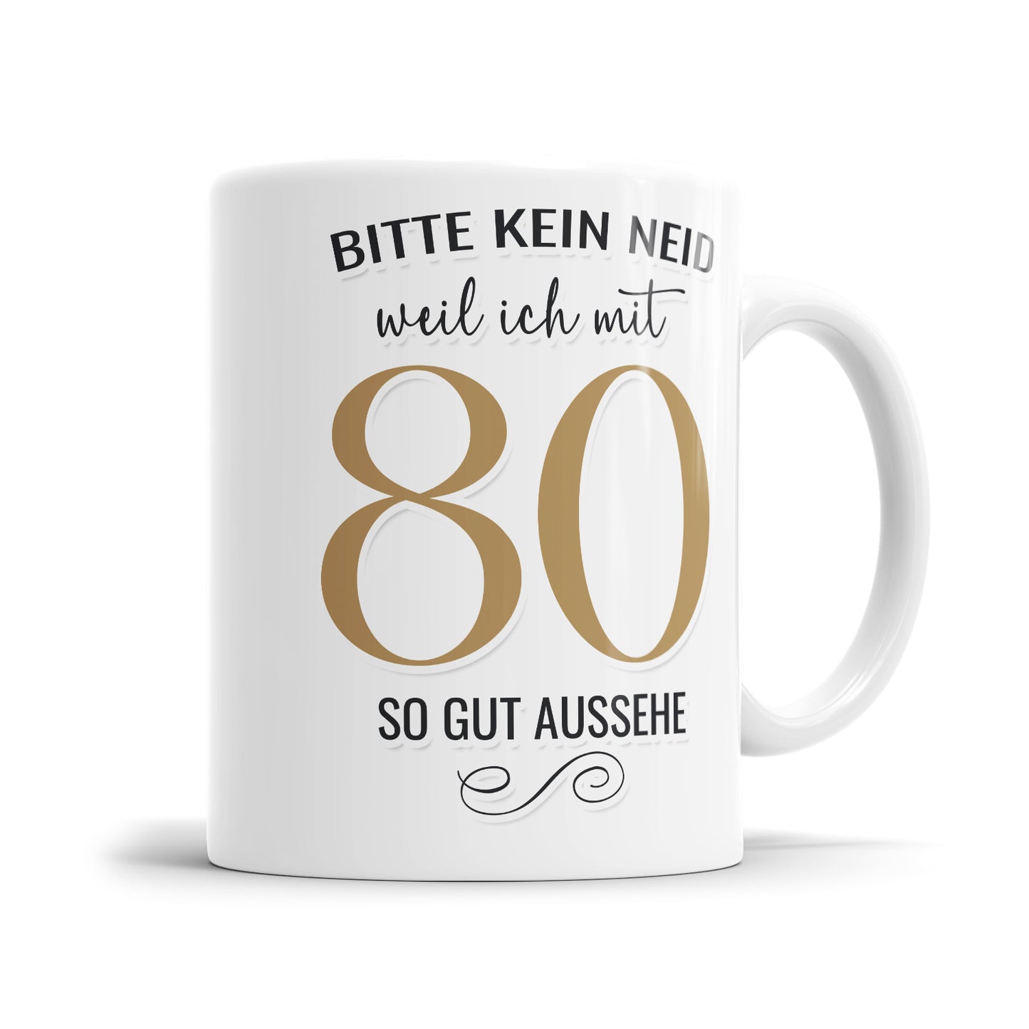 Bitte kein Neid weil ich mit 80 so gut aussehe - 80 Geburtstag Tasse