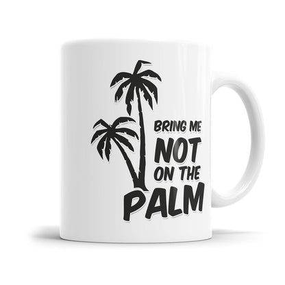 Lustige Denglish Tasse - "Bring Me Not on the Palm" - Humorvoller Spruch - Fulima