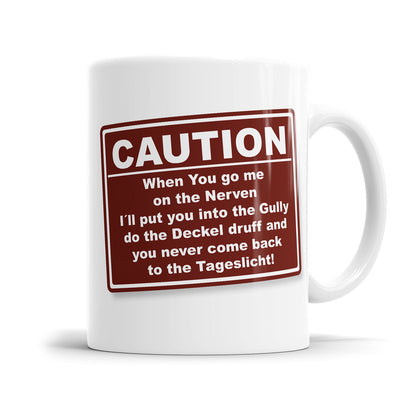 Caution When you go me on the Nerven Tasse mit Spruch Denglish Fulima