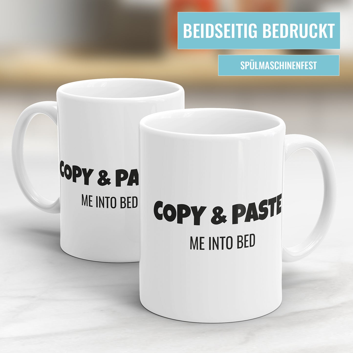 Copy and Past me in to Bed - Sprüche Tasse