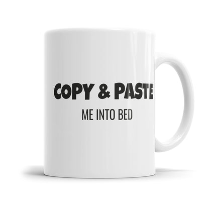 Copy and Paste Me in to Bed - Lustige Sprüche Tasse - Geschenkidee - Fulima