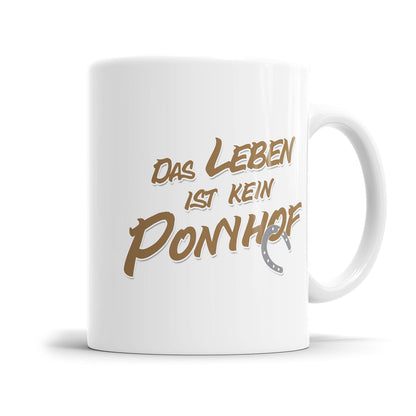 Lustige Tasse mit Spruch - Das Leben ist kein Ponyhof - Geschenkidee - Fulima