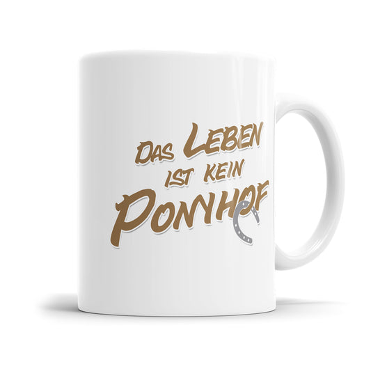 Lustige Tasse mit Spruch - Das Leben ist kein Ponyhof - Geschenkidee - Fulima