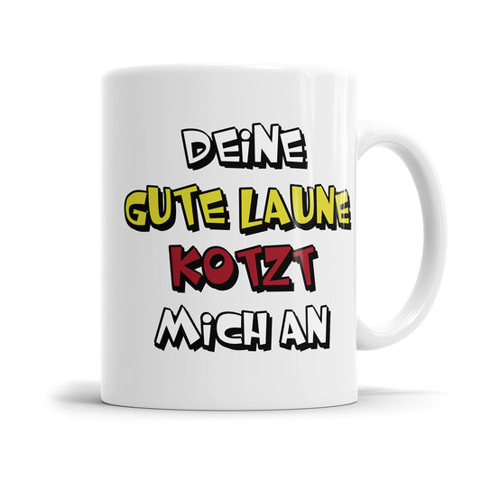 Lustige Tasse mit Spruch - "Deine gute Laune kotzt mich an" - Freche Geschenkidee - Fulima