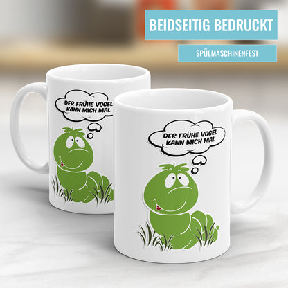 Tasse mit Spruch - Der frühe Vogel kann mich mal Raupe Fulima