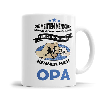 Die meisten nennen mich bei meinem Namen die wichtigsten Opa - Opa Tasse Fulima