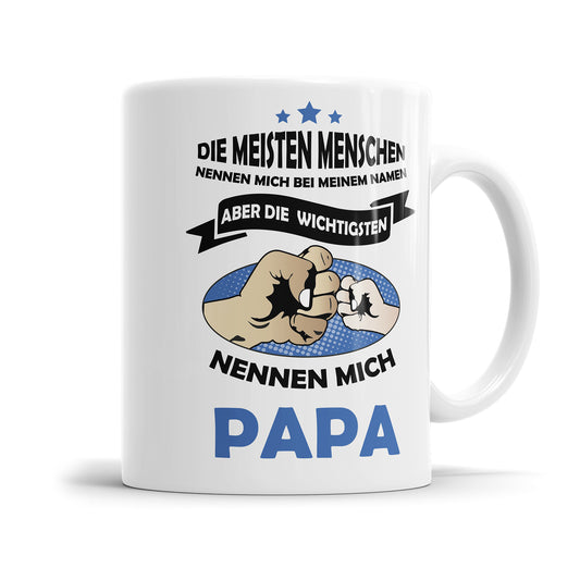 Die meisten nennen mich bei meinem Namen die wichtigsten Papa - Papa Tasse