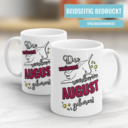 Die schönsten werden im August geboren Einhorn Geburtstag Tasse