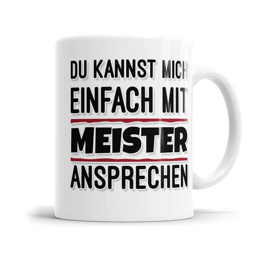 Tasse mit Spruch - "Du kannst mich einfach mit Meister ansprechen" - Humorvolles Geschenk - Fulima