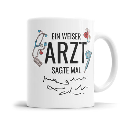 Ein weiser Arzt sagte mal Krickelkrakel Tasse