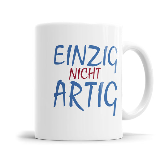 Lustige Tasse mit Spruch – Einzig nicht Artig – Freche Geschenkidee - Fulima