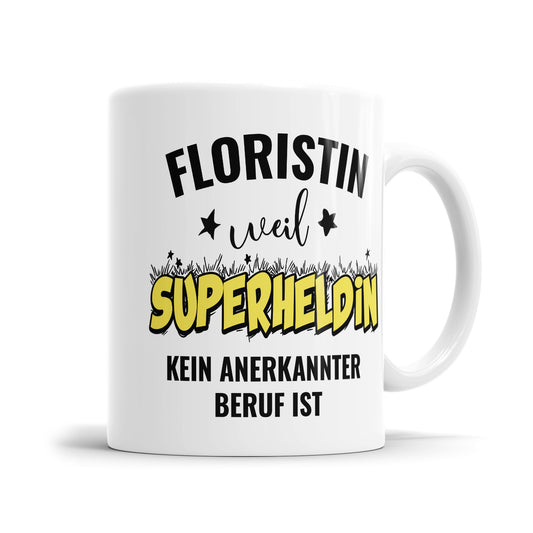 Floristin weil Superheldin kein anerkannter Beruf ist Floristin Tasse - Fulima