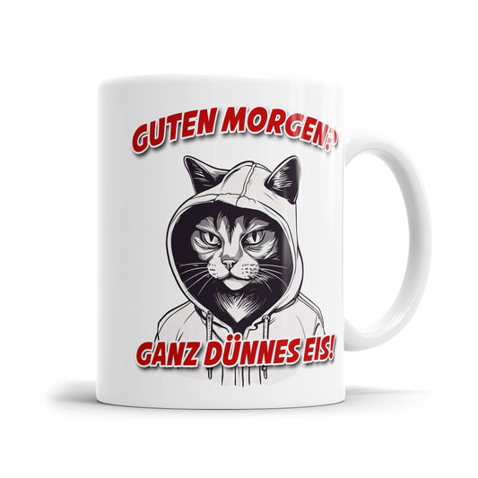Lustige Tasse "Guten Morgen – Ganz Dünnes Eis" mit Katze im Hoodie und Gangsterblick - Fulima