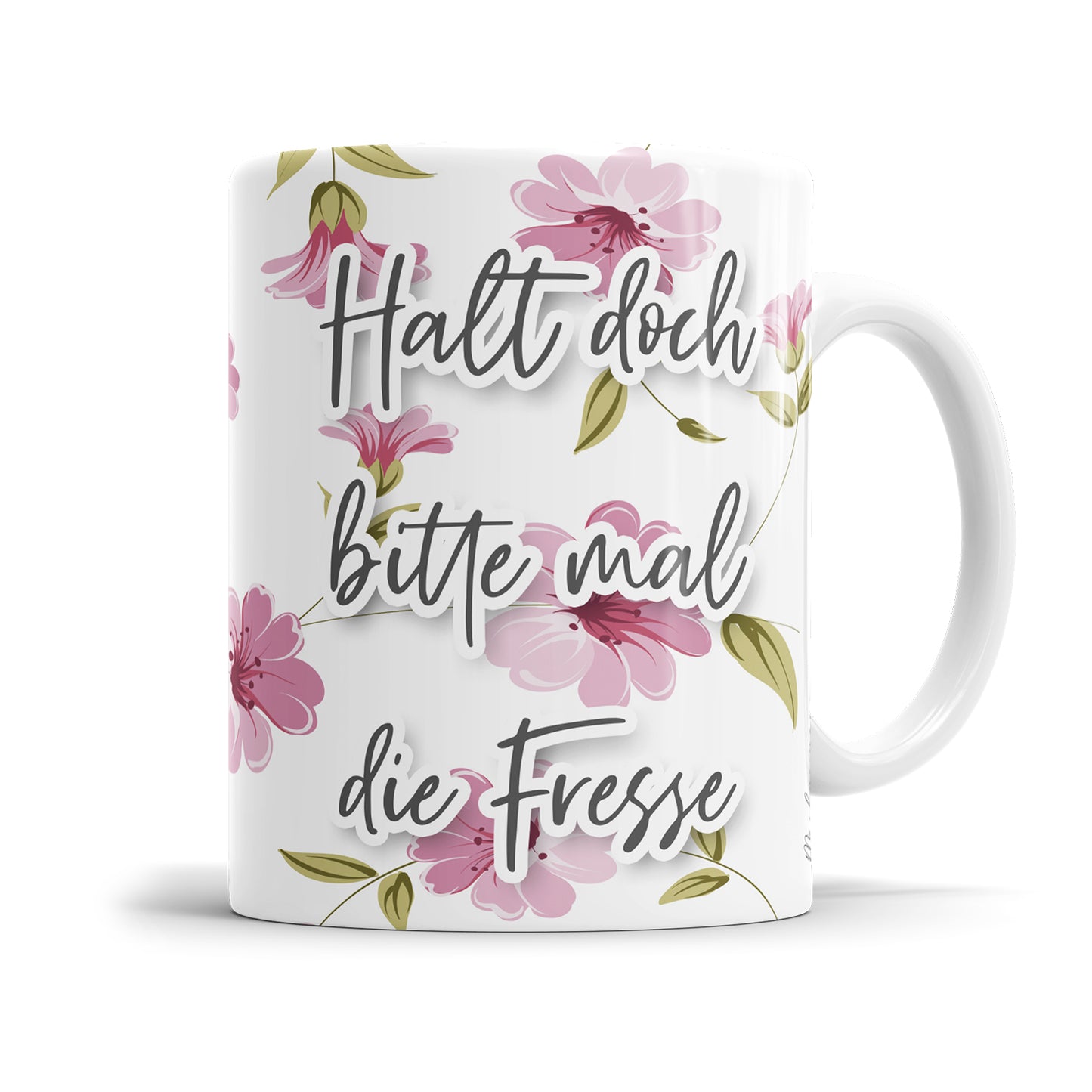 Halt doch mal bitte die Fresse Blumen freche Tasse mit Spruch