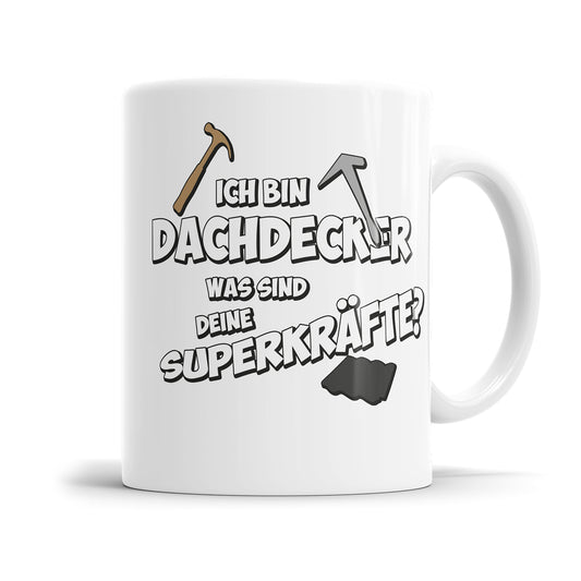 Dachdecker Tasse - Ich bin Dachdecker was sind deine Superkräfte? Fulima