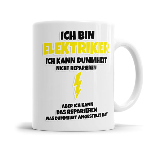 Elektriker Tasse - Ich bin Elektriker ich kann Dummheit nicht reparieren - Fulima