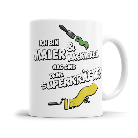 Maler und Lackierer Tasse - Ich bin Maler und Lackierer was sind deine Superkräfte? Fulima