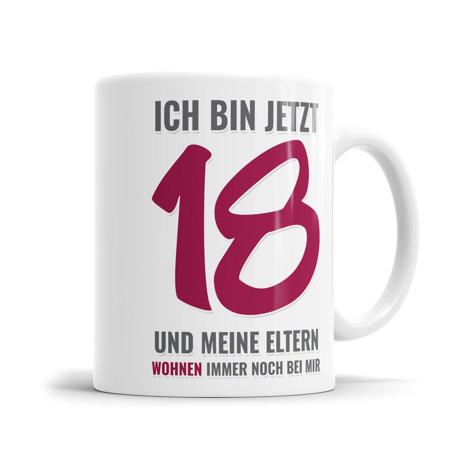Ich bin jetzt 18 und meine Eltern wohnen immer noch bei mir - Geburtstag Tasse Pink - Fulima
