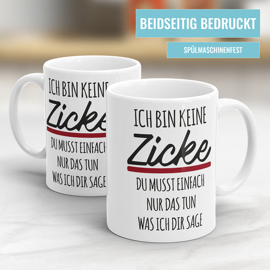 Lustige Sprüche Tasse - "Ich bin keine Zicke, du musst einfach nur tun, was ich sage" - Geschenkidee - Fulima