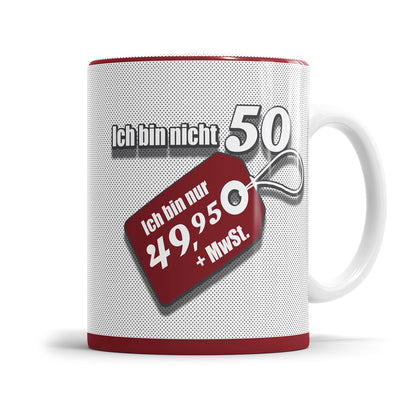 Ich bin nicht 50 ich bin 49 plus MwSt Etikett Geschenk Tasse 50. Geburtstag - Fulima