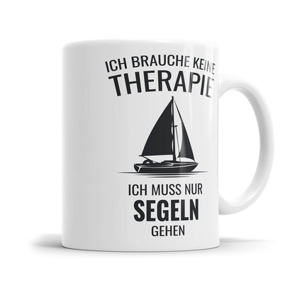 Ich brauche keine Therapie ich muss segeln gehen Segler Tasse - Fulima
