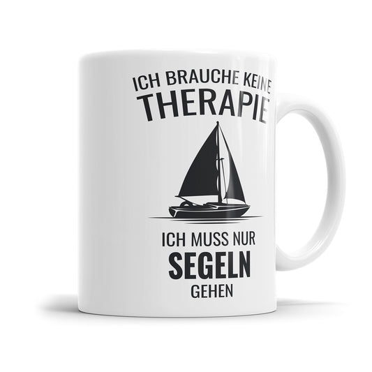 Ich brauche keine Therapie ich muss segeln gehen Segler Tasse