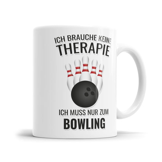 Bowling Tasse Ich brauche keine Therapie ich muss nur zum Bowling - Fulima