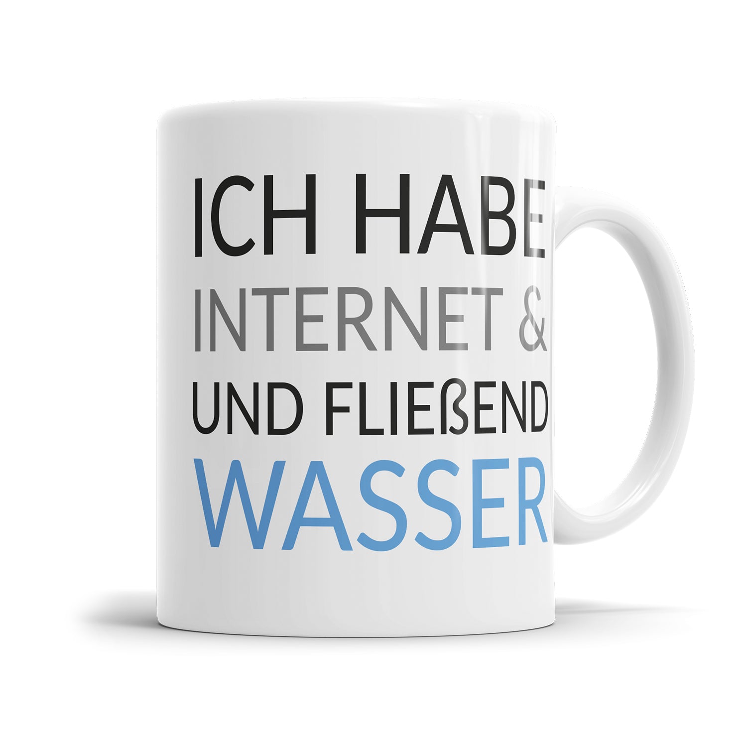 Sprüche Tasse - Ich habe Internet und fließend Wasser Fulima