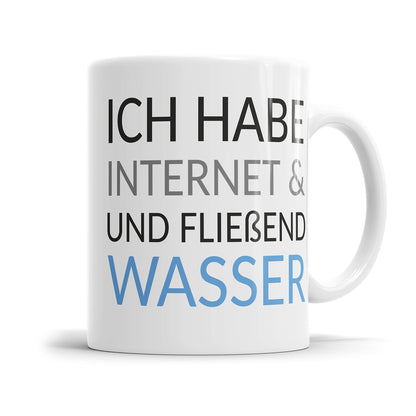 Lustige Sprüche Tasse - "Habe Internet und fließend Wasser" - Perfektes Geschenk - Fulima