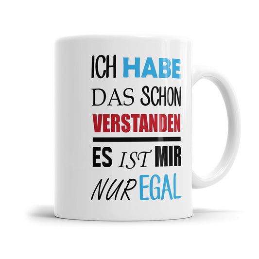 Lustige Sprüche Tasse - "Ich habe das schon verstanden, es ist mir nur egal" - Geschenkidee - Fulima