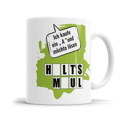 Lustige Tasse mit Spruch - "Ich kaufe ein A und möchte lösen" - Geschenk für Kollegen - Fulima