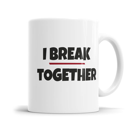 I Break together Tasse mit Spruch Denglish