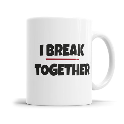 I Break together Tasse mit Spruch Denglish Fulima