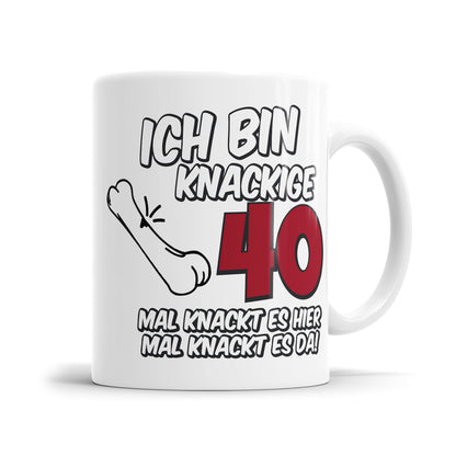 Ich bin knackige 40 mal knackt es hier mal knackt es da - 40 Geburtstag Tasse - Fulima