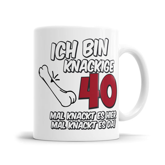 Ich bin knackige 40 mal knackt es hier mal knackt es da - 40 Geburtstag Tasse - Fulima