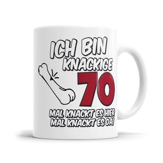 Ich bin knackige 70 mal knackt es hier mal knackt es da - 70 Geburtstag Tasse - Fulima