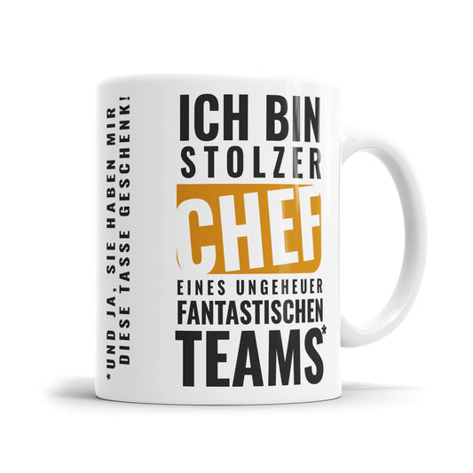 Ich bin stolzer Chef eines ungeheuer fantastischen Teams - Chef Tasse