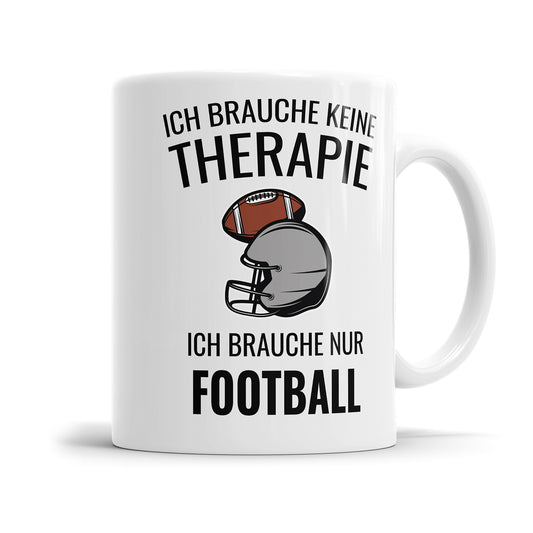 Ich brauche keine Therapie ich brauch nur Football - Geschenkidee für Footballspieler - Fulima