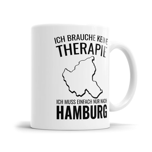 Ich brauche keine Therapie ich muss nur nach Hamburg - Hamburg Tasse - Fulima