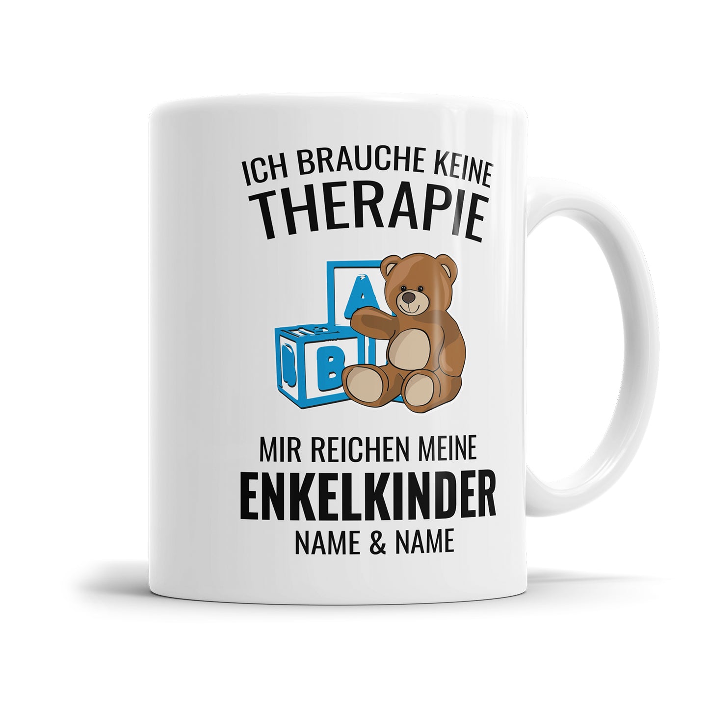 Ich brauche keine Therapie mir reichen meine Enkelkinder mit Namen für Oma und Opa