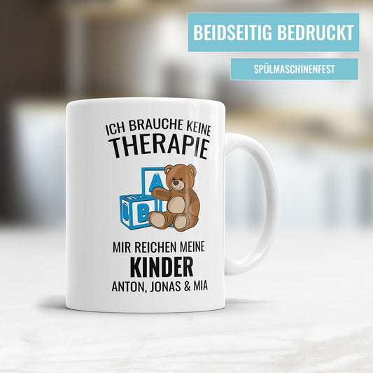 Lustige Tasse - Ich brauche keine Therapie, mir reichen meine Kinder - Mit Namen - Für Mama und Papa - Fulima