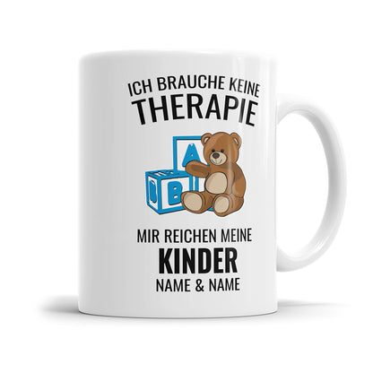 Ich brauche keine Therapie mir reichen meine Kinder mit Namen für Mama und Papa