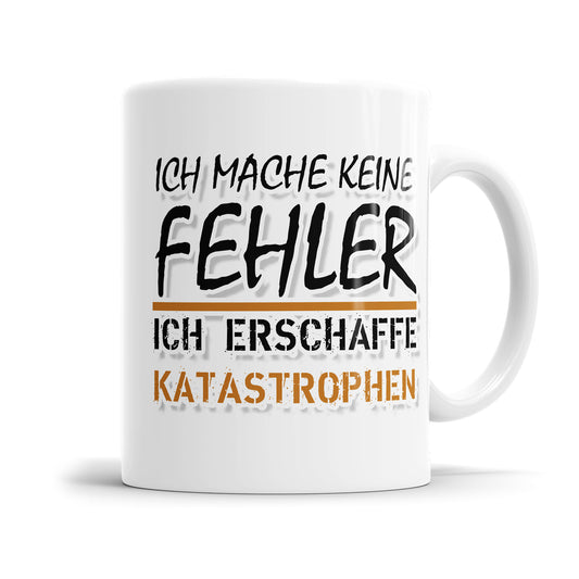 Lustige Tasse mit Spruch - "Ich mache keine Fehler, ich erschaffe Katastrophen" - Geschenkidee - Fulima
