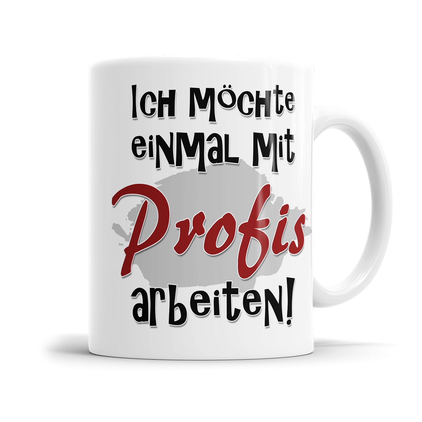 Ich möchte einmal mit Profis arbeiten Lustige Sprüche Tasse