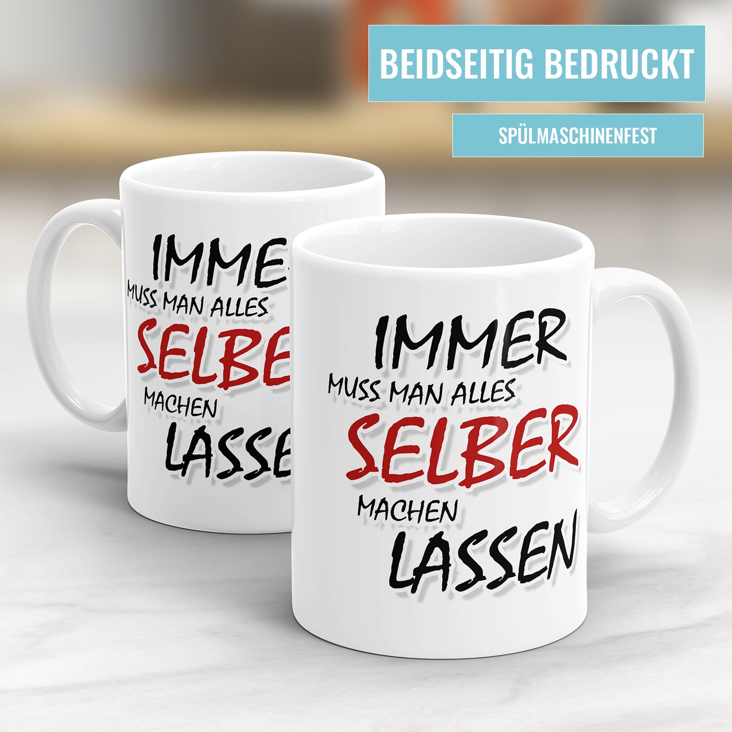 Tasse mit Spruch Immer muss man alles selber machen lassen