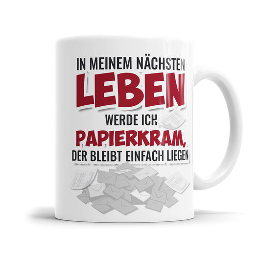 Lustige Sprüche Tasse - "In meinem nächsten Leben werde ich Papierkram" - Humorvolles Geschenk - Fulima