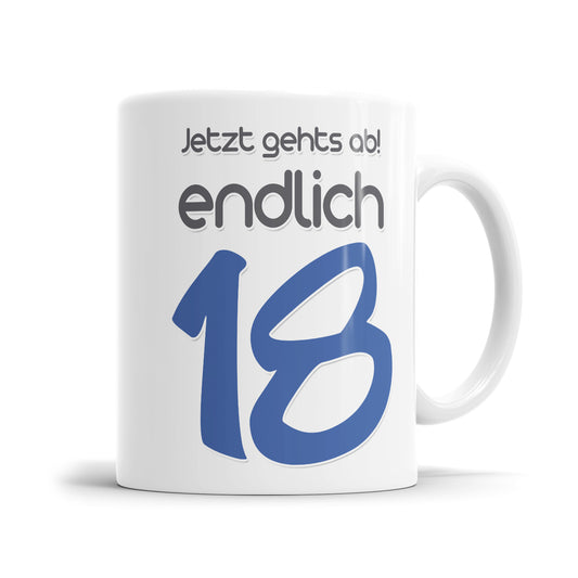 Jetzt gehts ab endlich 18 - Geburtstag Tasse Blau - Fulima