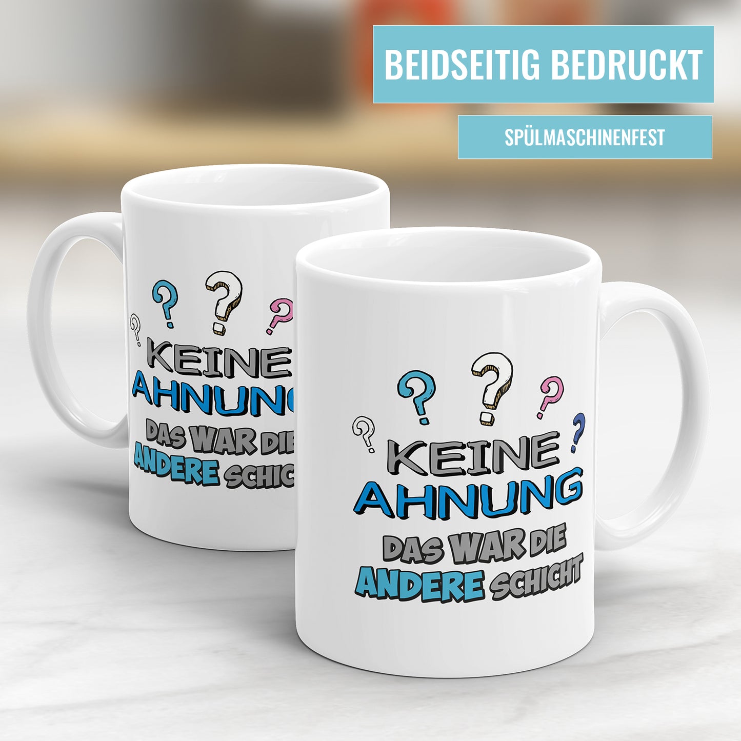 Tasse mit Spruch - Keine Ahnung das war die andere Schicht