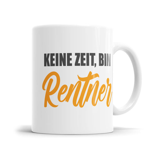 Keine Zeit bin Rentner - Spruch - Rente Tasse - Fulima